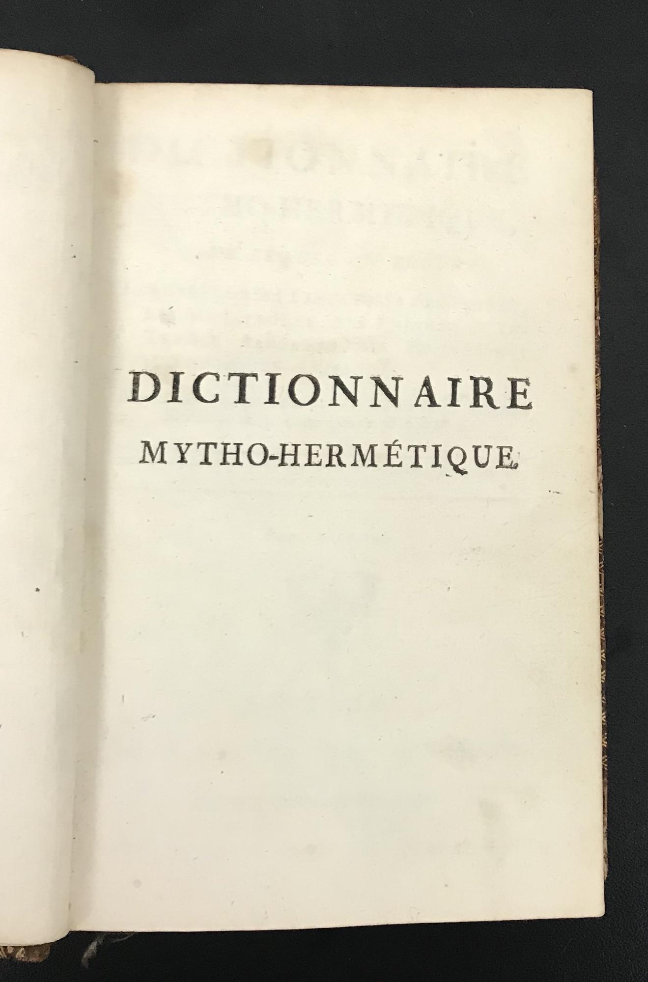 DICTIONNAIRE MYTHO-HERMÉTIQUE DANS LEQUEL ON TROUVE LES ALLÉGORIES FABULEUSES...