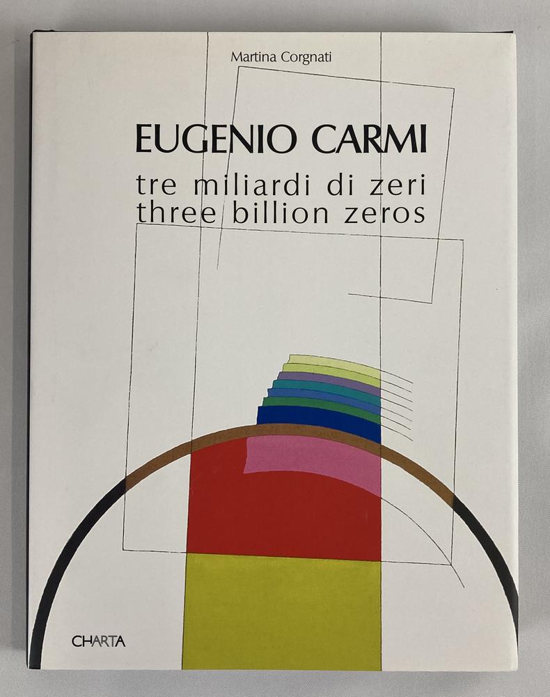 EUGENIO CARMI TRE MILIARDI DI ZERO testo di Martina Corgnati, cm 29x22...