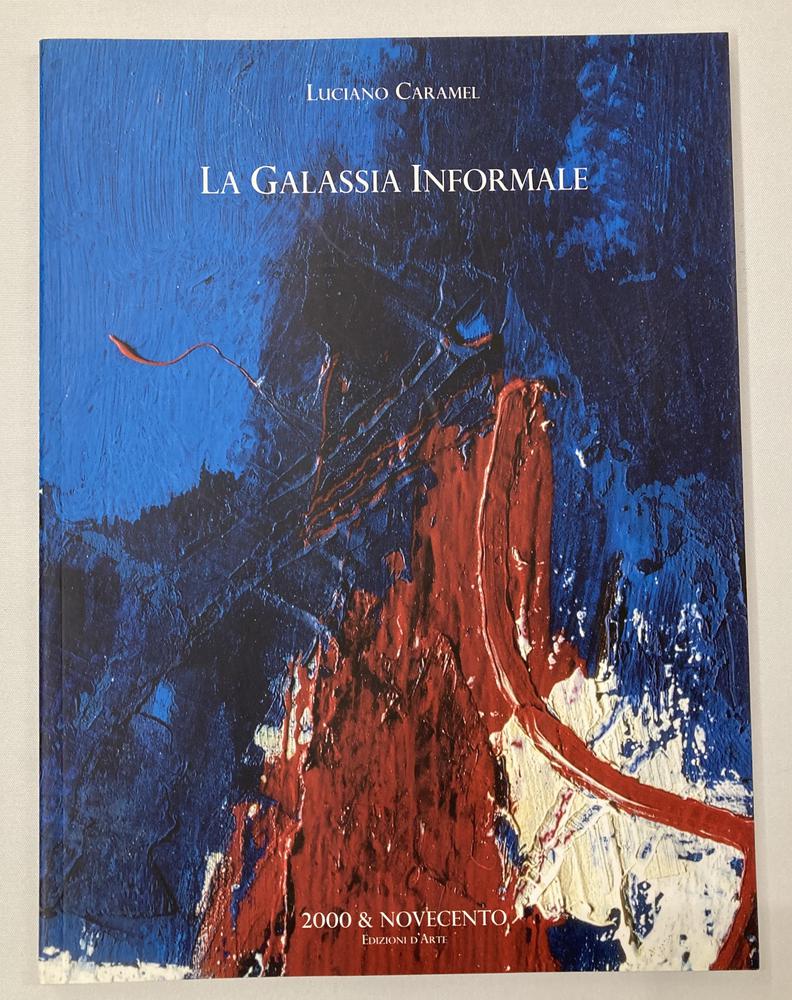 LUCIANO CARAMEL. LA GALASSIA INFORMALE catalogo mostra, Arte Fiera Bologna,...