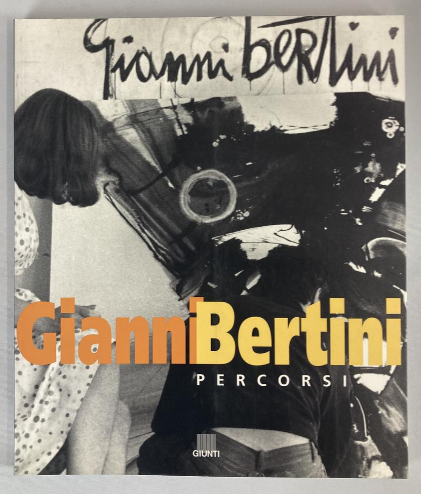 GIANNI BERTINI PERCORSI pubblicazione a cura di Spaziotempo Centro d'Arte di...