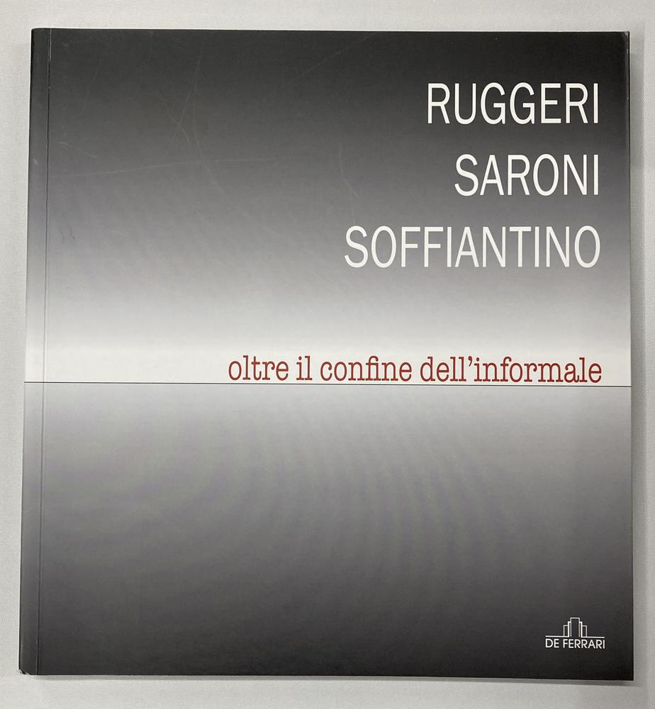 RUGGERI - SARONI - SOFFIANTINO. OLTRE IL CONFINE DELL'INFORMALE catalogo...