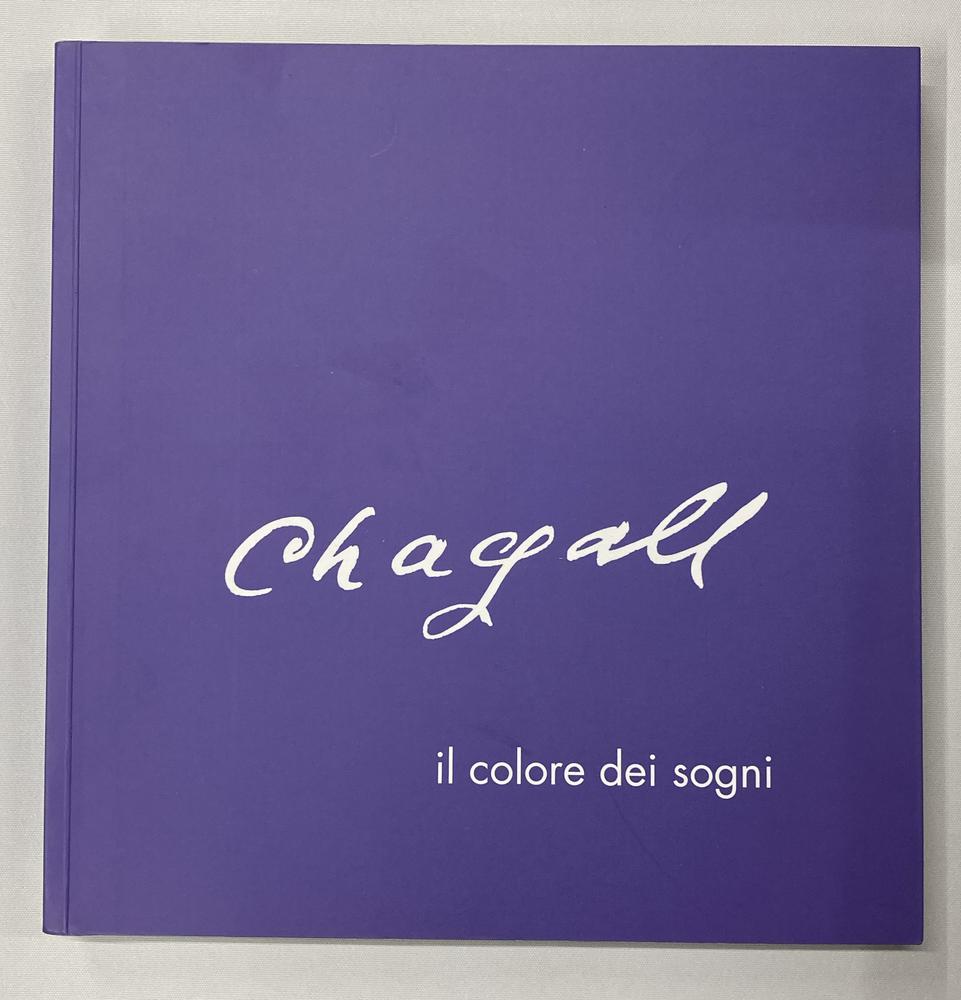 CHAGALL: IL COLORE DEI SOGNI catalogo XLVI Mostra Antologica, Palazzo Liceo...