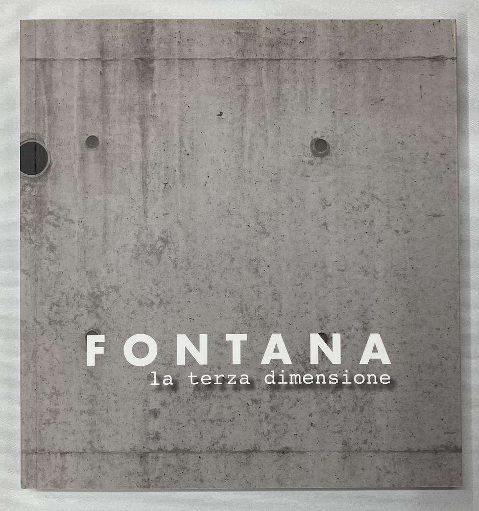 FONTANA: LA TERZA DIMENSIONE catalogo XLVII Mostra Antologica, Palazzo Liceo...