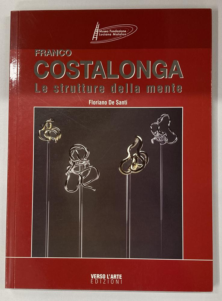 FRANCO COSTALONGA LE STRUTTURE DELLA MENTE catalogo Mostra Museo Fondazione...