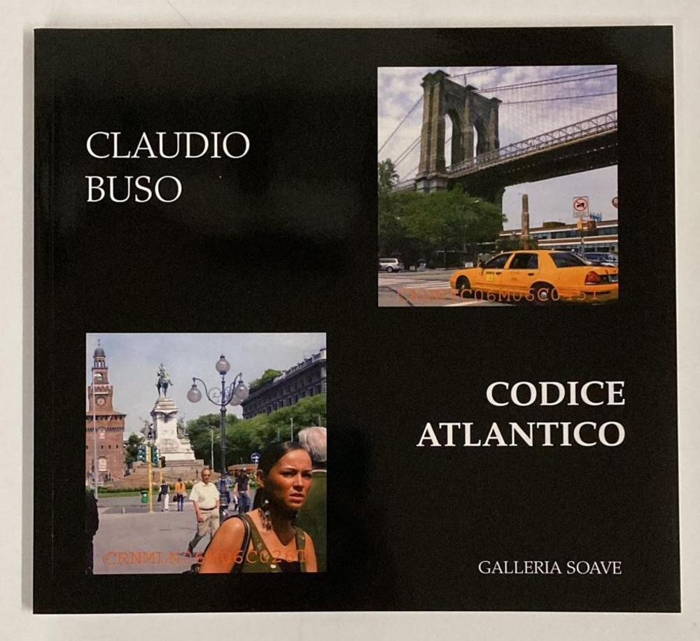 CLAUDIO BUSO. CODICE ATLANTICO catalogo mostra, Galleria Soave, Alessandria,...