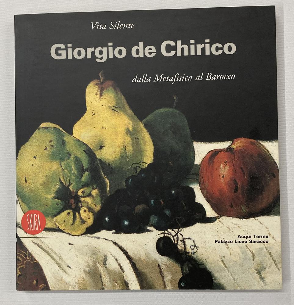 VITA SILENTE GIORGIO DE CHIRICO DALLA METAFISICA AL BAROCCO catalogo Mostra...