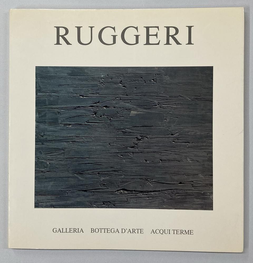 PIERO RUGGERI catalogo Mostra Galleria Bottega d'Arte, Acqui Terme (AL), 1989...