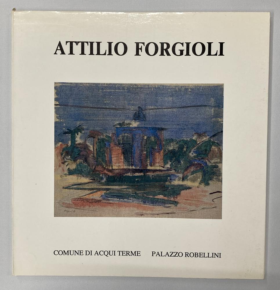 ATTILIO FORGIOLI COME IN UN SERICO ARAZZO ANTICO catalogo Mostra Palazzo...