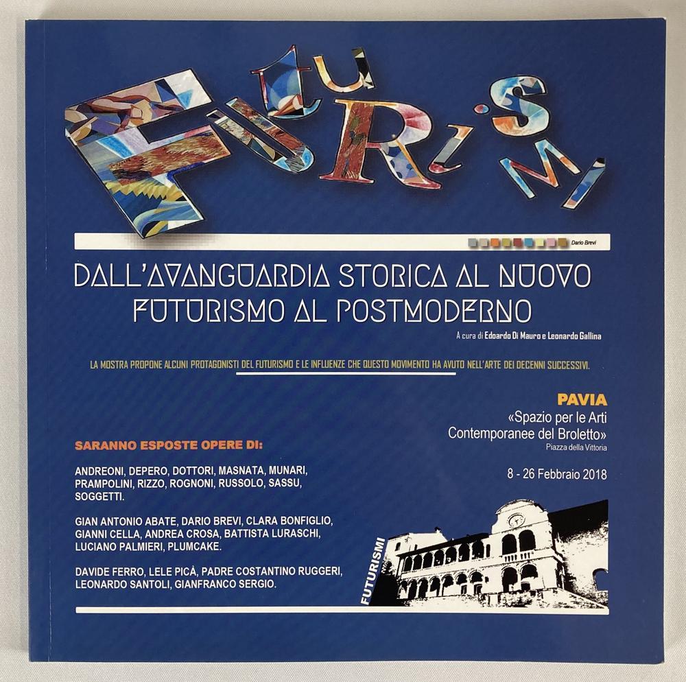 DALL'AVANGUARDIA STORICA AL NUOVO FUTURISMO AL POSTMODERNO catalogo Mostra...