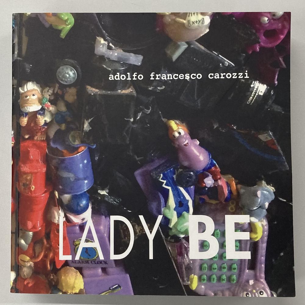 LADY BE. MOSAICI CONTEMPORANEI testo di Adolfo Francesco Carozzi, cm 21x21...